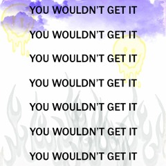 Kobala-You Wouldn't Get It