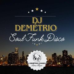 SOUL FUNK DISCO BY DJ DEMETRIO - MAIO 24