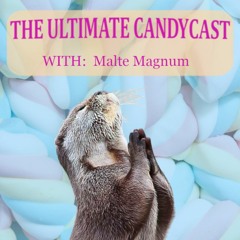 [THE ULTIMATE CANDYCAST] with Malte Magnum