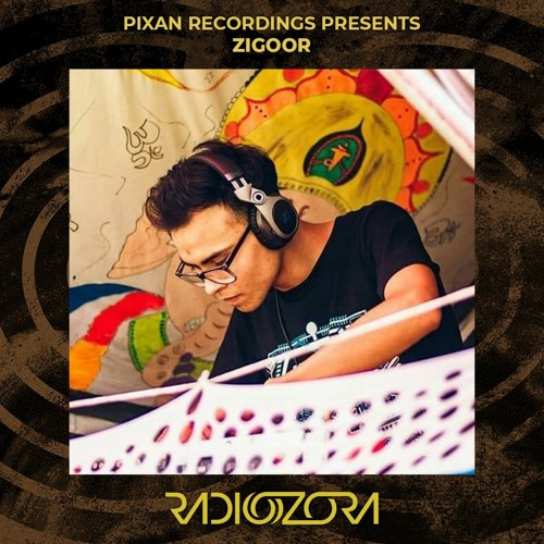 ZIGOOR | Pixan Recordings Presents | 24/08/2022