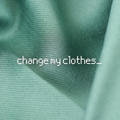Change My Clothes (Remix V.2)