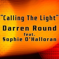 Darren Round feat. Sophie O'Halloran - Calling The Light (Kei Kohara Radio Mix)