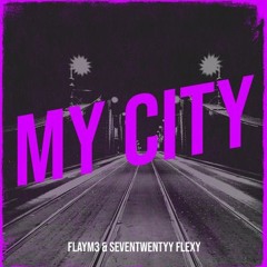 My City(ft Seventwentyy Flexy)