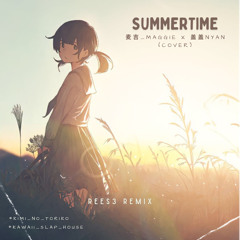 麦吉_Maggie x 盖盖Nyan - Summertime (REES3 Remix) ♪