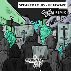 SPEAKER LOUIS - HEATWAVE - GOLD DUBS REMIX - Original Key Records