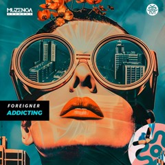 Foreigner - Addicting (Original Mix) | FREE DOWNLOAD