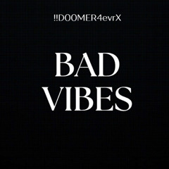 Bad Vibes