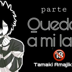 Quedate a mi lado // Tamaki Amajiki y tú // parte 2 (+18)