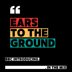 EARSTOTHEGROUND - BBCintroducing mix.