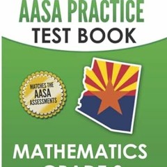 [Read PDF] ARIZONA TEST PREP AASA Practice Test Book Mathematics Grade 3 Test Pre