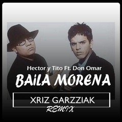 Hector y Tito - Baila Morena (Xriz Garzziak Remix VIP)