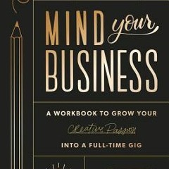 Download PDF Mind Your Business: Plan Your Business and Turn Your Creative Passion Into Your Full-Ti