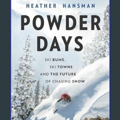 {READ} ⚡ Powder Days: Ski Bums, Ski Towns and the Future of Chasing Snow     Hardcover – November