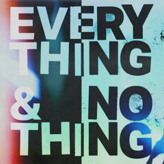 Everything + Nothing (feat. Barney Bones)