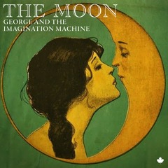 The Moon (New Mix Edit) George & The Imagination Machine
