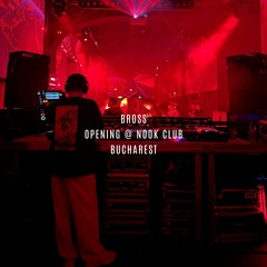 Bross @ Nook Club - Opening