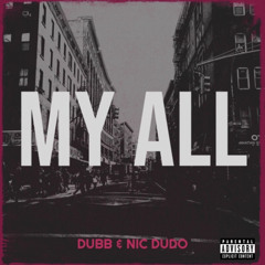 DubB- My All Ft Nic Dudo