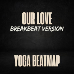 Our Love 2025 - ( Yoga BeatMap )