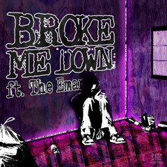 Broke Me Down (Feat . The Eman)