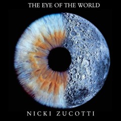 NICKI ZUCOTTI - THE EYE OF THE WORLD