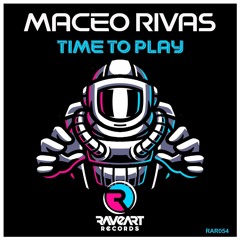 Maceo Rivas - Time To Play (Original Mix) NOW ON BEATPORT