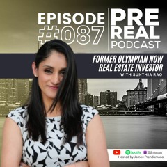 Former Olympian now real estate investor with Sunitha Rao | PreReal Podcast #087