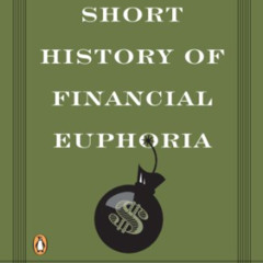 Read EBOOK 💘 A Short History of Financial Euphoria (Penguin Business) by  John Kenne
