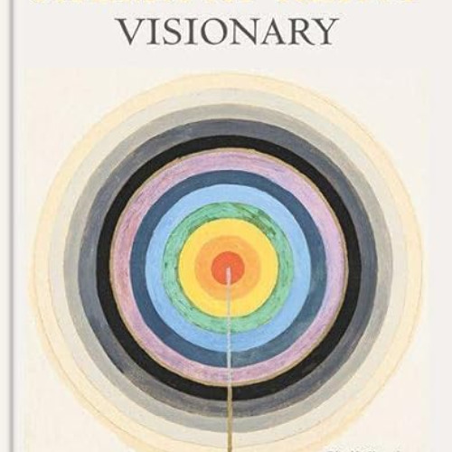 FREE EPUB 📒 Hilma af Klint: Visionary by  Kurt Almqvist,Louise Belfrage,Margaret Ax: