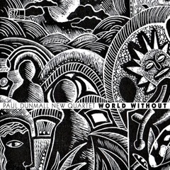 PREVIEW Paul Dunmall New Quartet: World Without