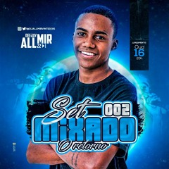 SET MIXADO 002 DJ ALLMIR 22 ( O RETORNO )