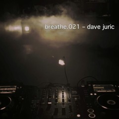breathe.021 - Dave Juric