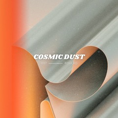 Cosmic Dust Radio Show #007