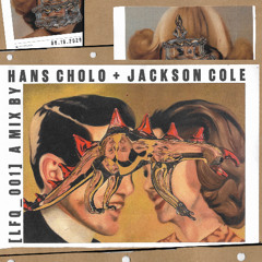 LFQ_001: Hans Cholo + Jackson Cole
