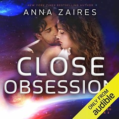View KINDLE PDF EBOOK EPUB Close Obsession: The Krinar Chronicles, Volume 2 by  Anna Zaires,Kitty He