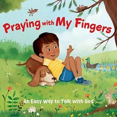 Read EBOOK 💛 Praying With My Fingers - Board Book: An Easy Way to Talk With God by