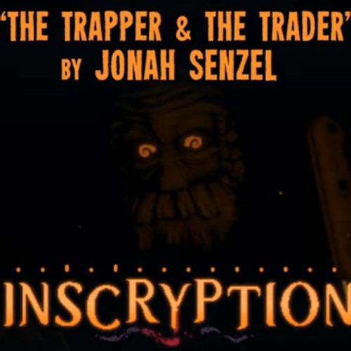 Inscryption OST: The Trapper and The Trader By Jonah Senzel
