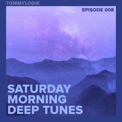 Saturday Morning Deep Tunes - Episode 008