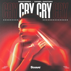 Boostereo & Daniel Santoro - Cry Cry