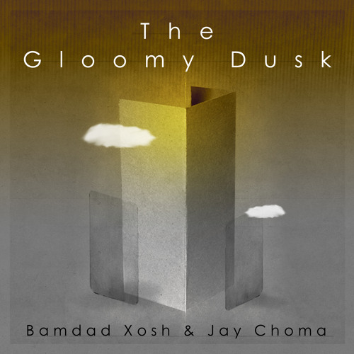 The Gloomy Dusk - Bamdad Xosh & Jay Choma