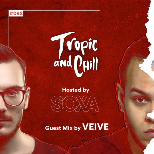 SOXA - Tropic & Chill Radio EP 092 [Guest Mix by Veive]