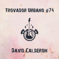 Trovador Urbano #74