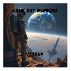 V77NNY -  Come Out Mankind (Original Mix)