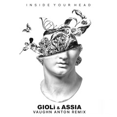 Gioli & Assia - Inside Your Head (Vaughn Anton Remix) [FREE DOWNLOAD]