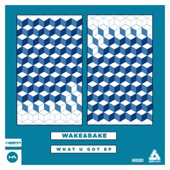 3 - Wake&Bake + 1312 - What U Got (feat. Maria - Lea)