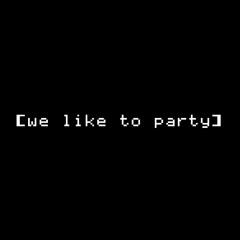 we like to party (bash explode lofi mix)