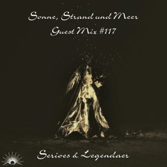 Sonne, Strand und Meer Guest Mix #117 by Serioes & Legendaer