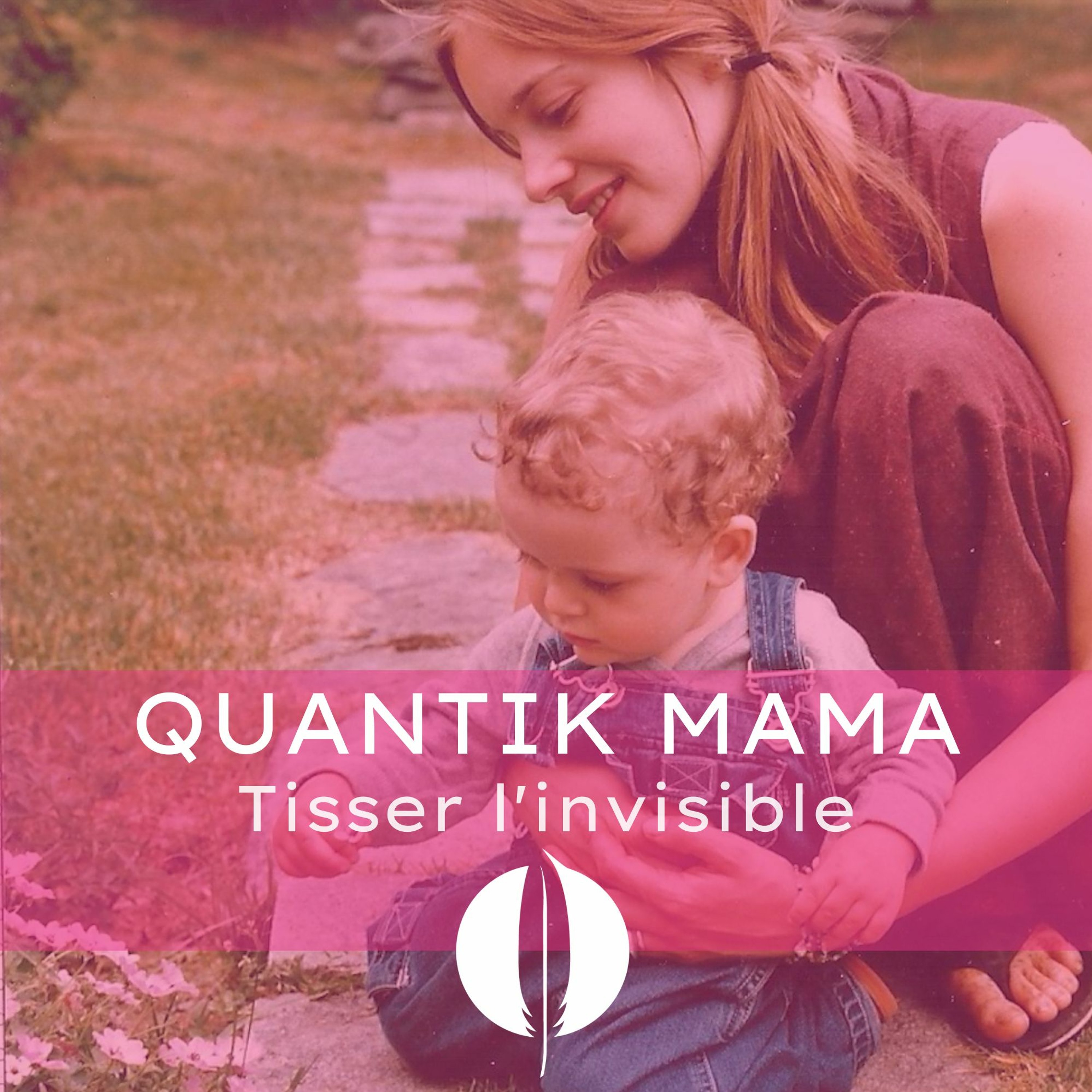 Quantik Mama - Tisser l\'invisible