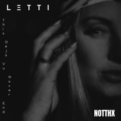 Premiere: LETTI - This Déjà Vu Never End (Original Mix) (NOTTHX REC.)