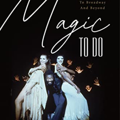 Get EBOOK ☑️ Magic To Do: Pippin's Fantastic, Fraught Journey to Broadway and Beyond