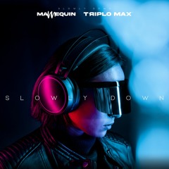Mannequin X Triplo Max- Slowly Down ( Official Single )